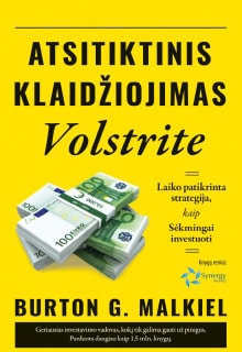Burton G. Malkiel „Atsitiktinis klaidžiojimas Volstrite: laiko patikrinta strategija, kaip sėkmingai investuoti“