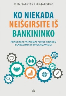 Mindaugas Grajauskas „Ko niekada neišgirsite iš bankininko“