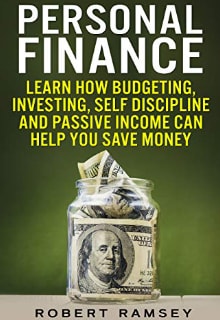Ramsey „Personal Finance: Learn How Budgeting, Investing, Self Discipline and Passive Income Can Help You Save Money“